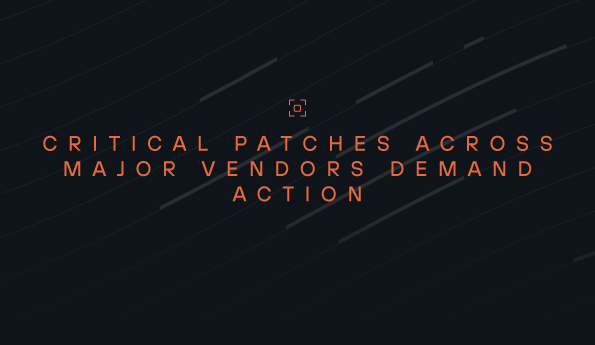 Critical Patches Across Major Vendors Demand Action