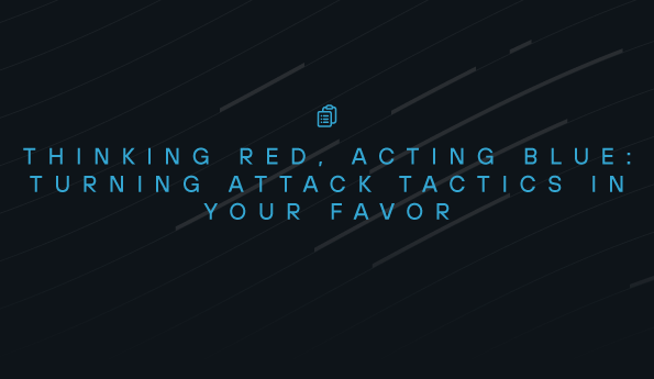 Thinking Red, Acting Blue: Turning Attack Tactics in Your Favor
