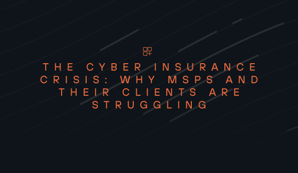 The Cyber Insurance Crisis: Why MSPs and Their Clients Are Struggling