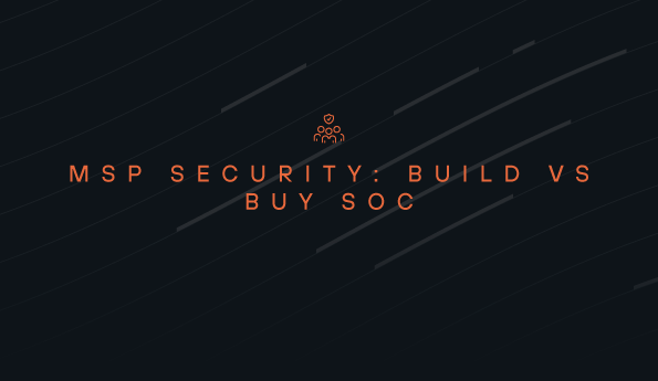 MSP Security: Build vs Buy SOC