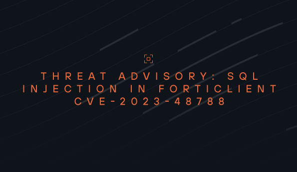 Threat Advisory: SQL Injection in FortiClient CVE-2023-48788