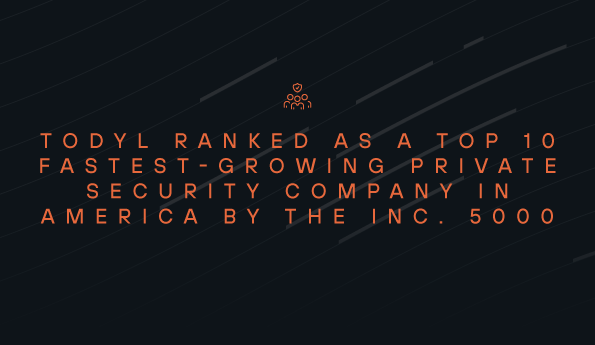 Todyl Ranked​ As A​ Top 10 Fastest-Growing Private Security Company in America​ by the Inc. 5000