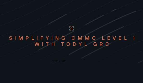 Simplifying CMMC Level 1 with Todyl GRC 