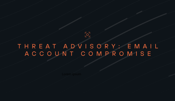 Threat Advisory: Email Account Compromise