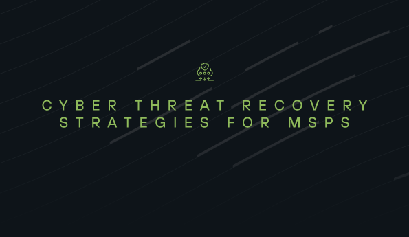 Cyber Threat Recovery Strategies for MSPs 