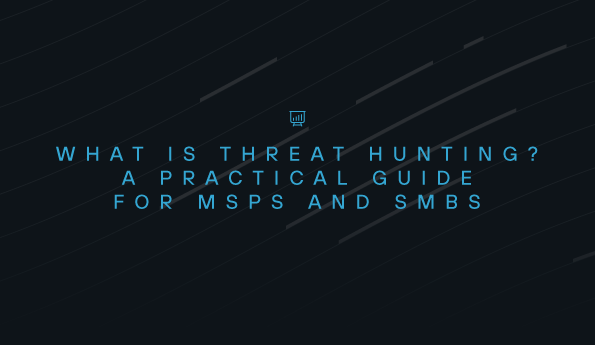What Is Threat Hunting? A Practical Guide for MSPs and SMBs