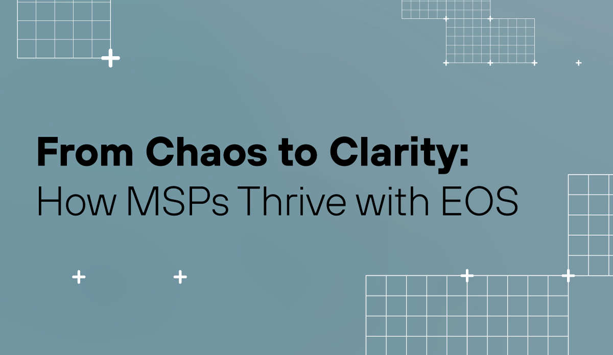 From Chaos to Clarity: How MSPs Thrive with EOS
