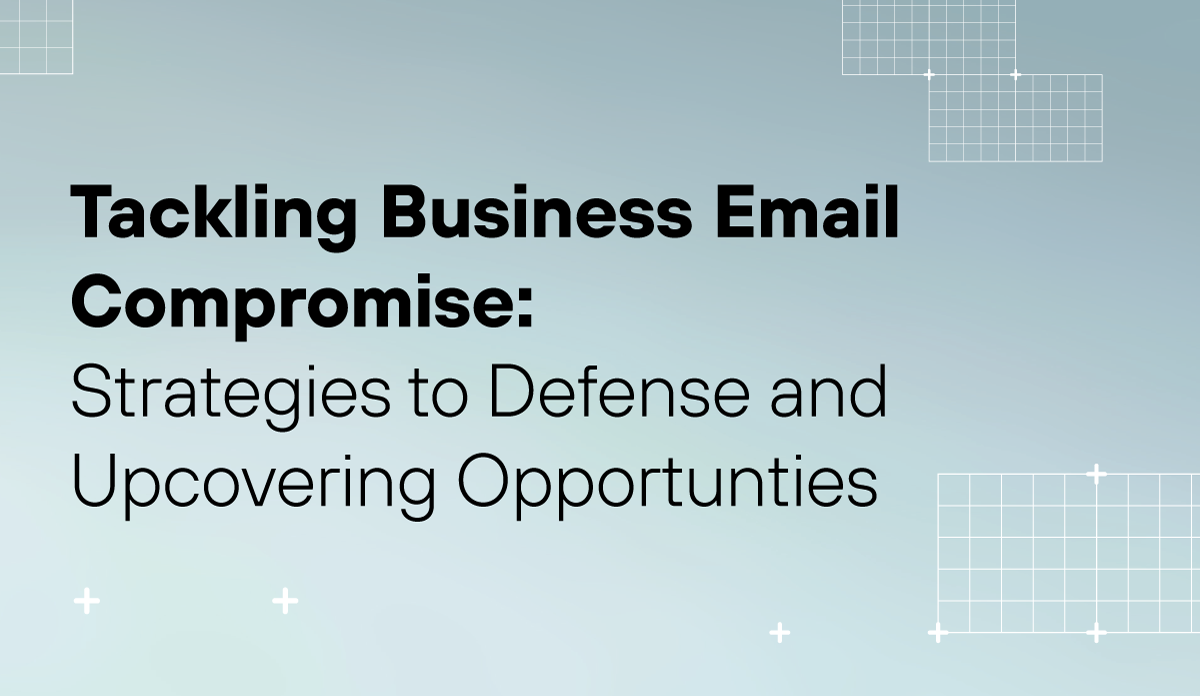 Tackling Business Email Compromise: Strategies for Defense and Uncovering Opportunities