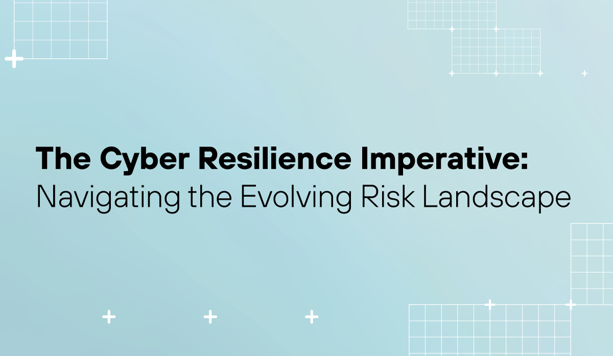 The Cyber Resilience Imperative: Navigating the Evolving Risk Landscape
