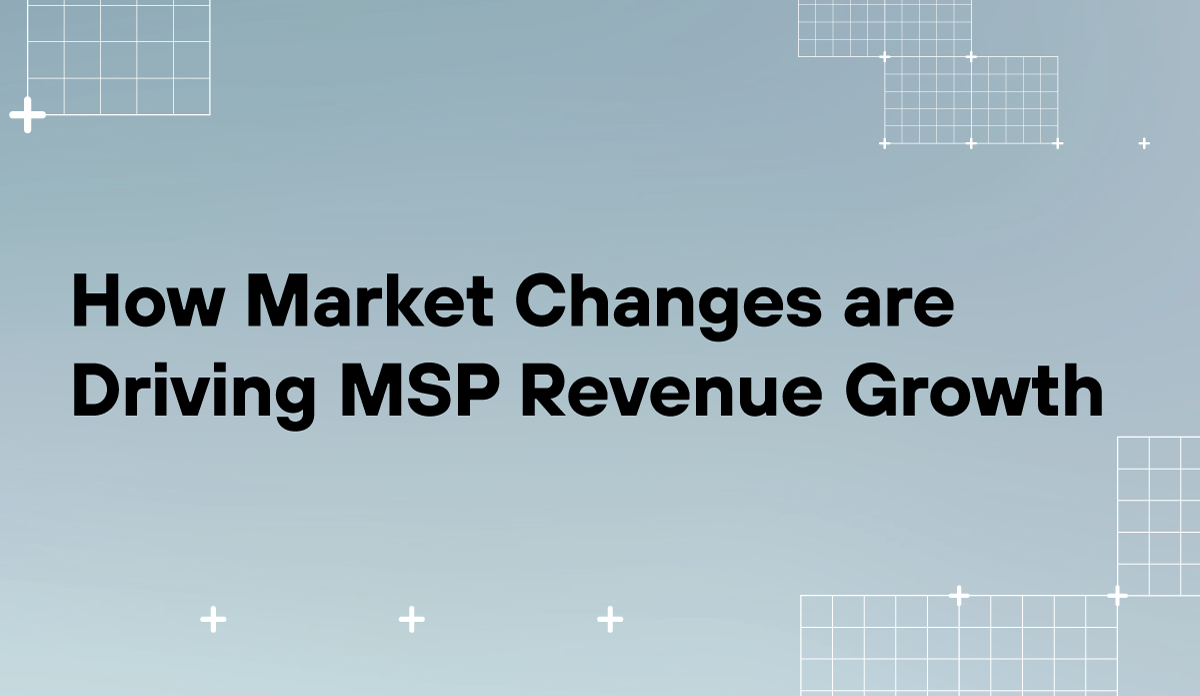 How Market Changes Are Driving MSP Revenue Growth