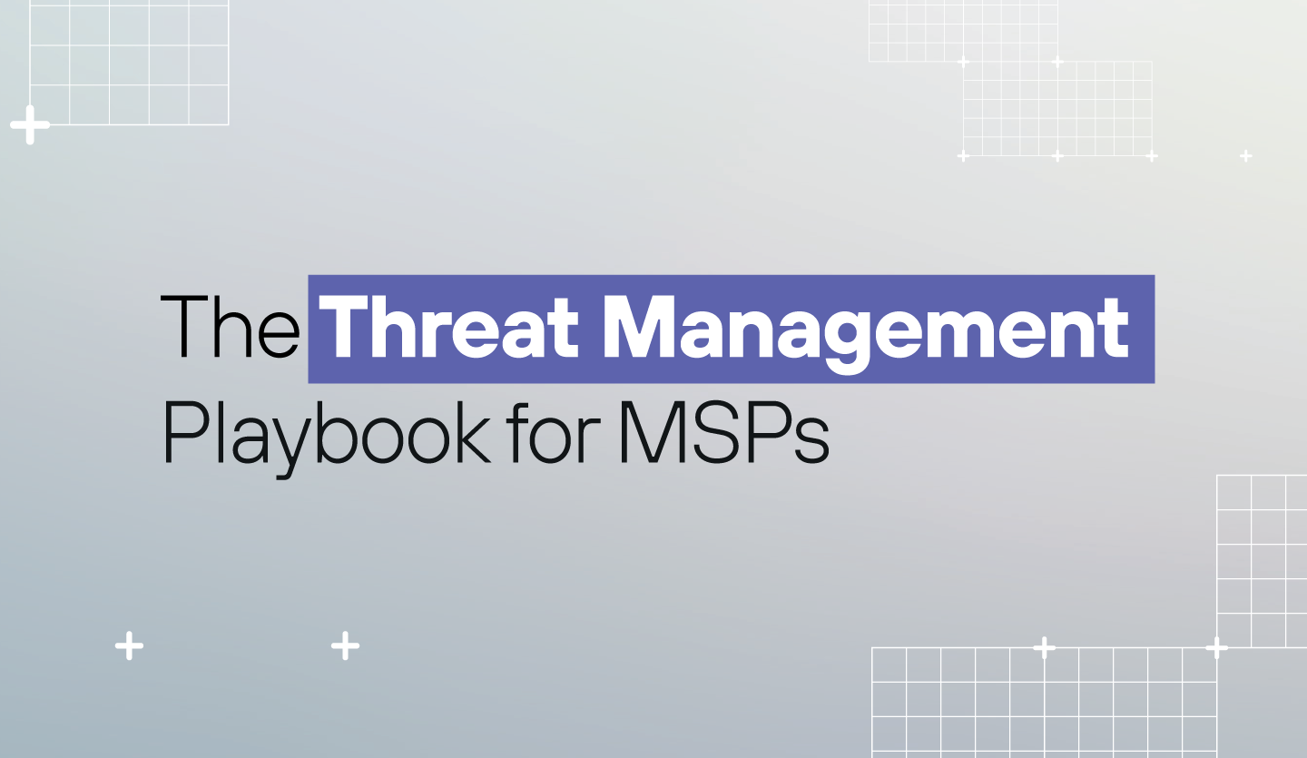Threat management playbook for MSPs