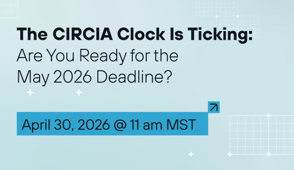 The CIRCIA Clock Is Ticking: Are You Ready for the May 2026 Deadline?
