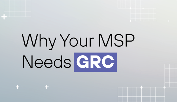 Why Your MSP Needs GRC