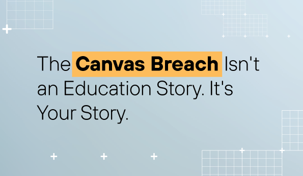 The Canvas Breach Isn't an Education Story. It's Your Story.