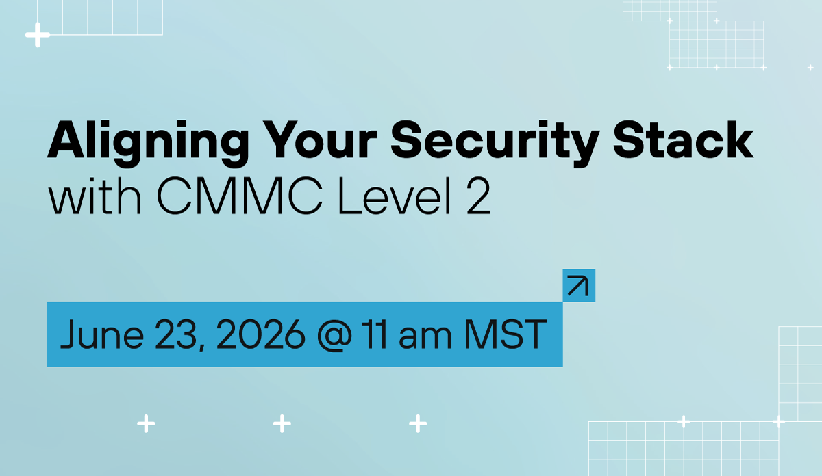 Aligning Your Security Stack with CMMC Level 2 