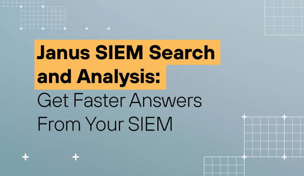 Janus SIEM Search and Analysis: Get Faster Answers From Your SIEM