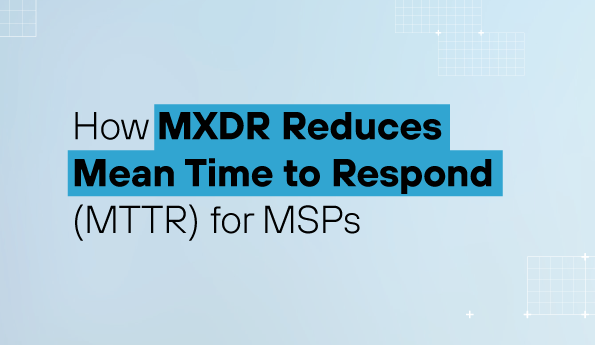 How MXDR Reduces Mean Time to Respond (MTTR) for MSPs