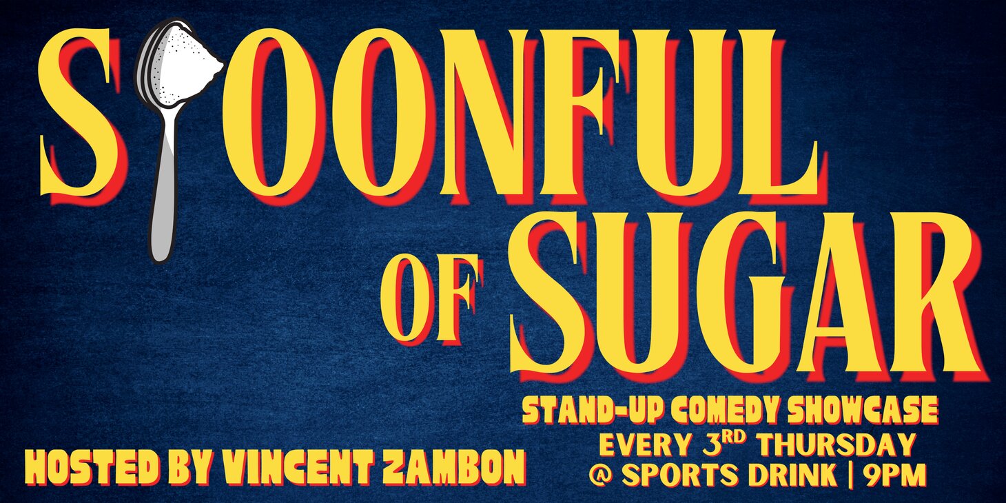 Spoonful of Sugar: A Comedy Showcase at SPORTS DRINK (Thursday, 9:00p)