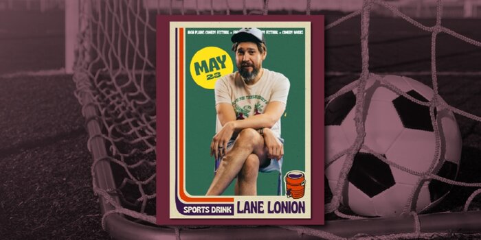 Lane Lonion at SPORTS DRINK (Saturday, 7:00p)