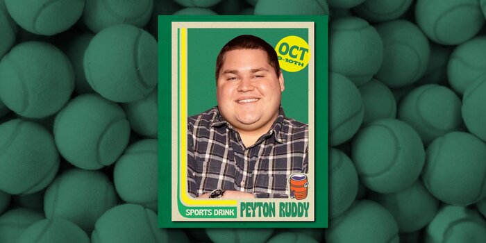 Peyton Ruddy at SPORTS DRINK (Friday, 7:00p)