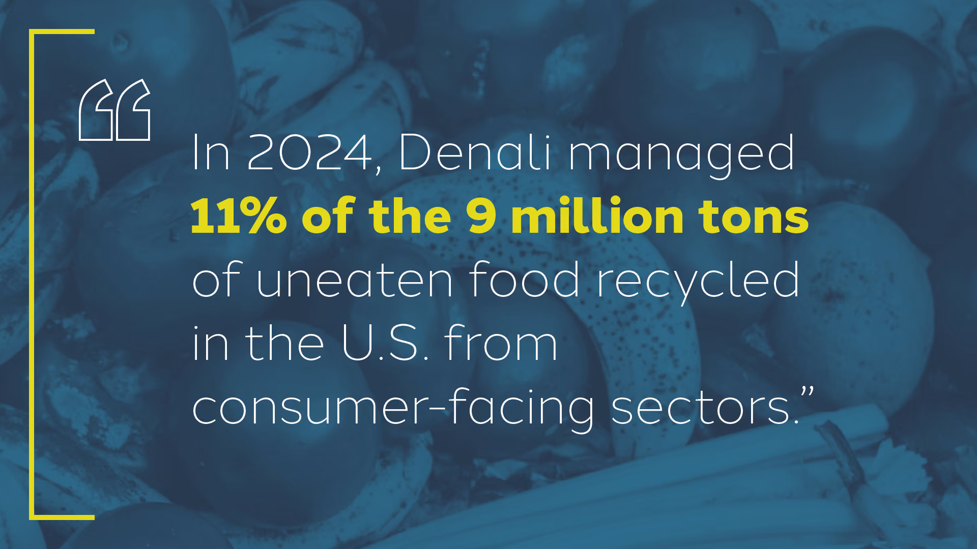 Text callout that reads In 2024, Denali managed 11% of the 9 million tons of uneaten food recycled in the U.S. from consumer-facing sectors.