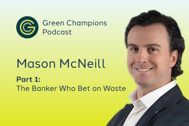 Mason McNeill on the Green Champions Podcast Part 1