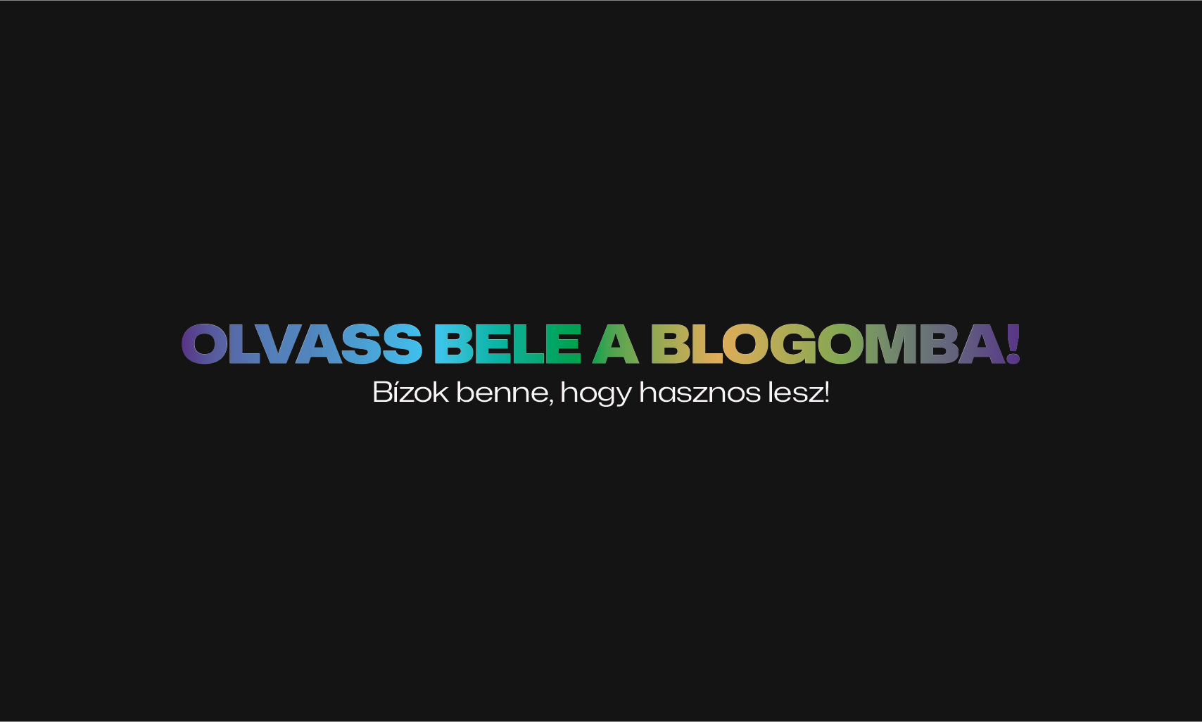 Text in colorful gradient letters on black background reads: Read into my blog! I believe it will be useful.