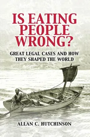 Is Eating People Wrong? Great Legal Cases and How They Shaped the World