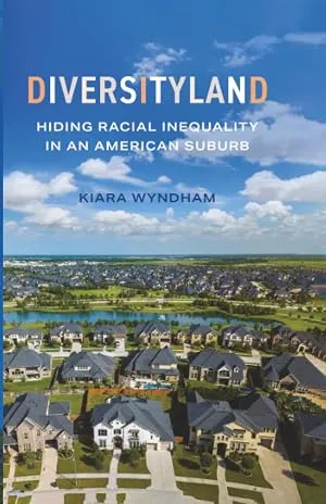 Diversityland: Hiding Racial Inequality in an American Suburb