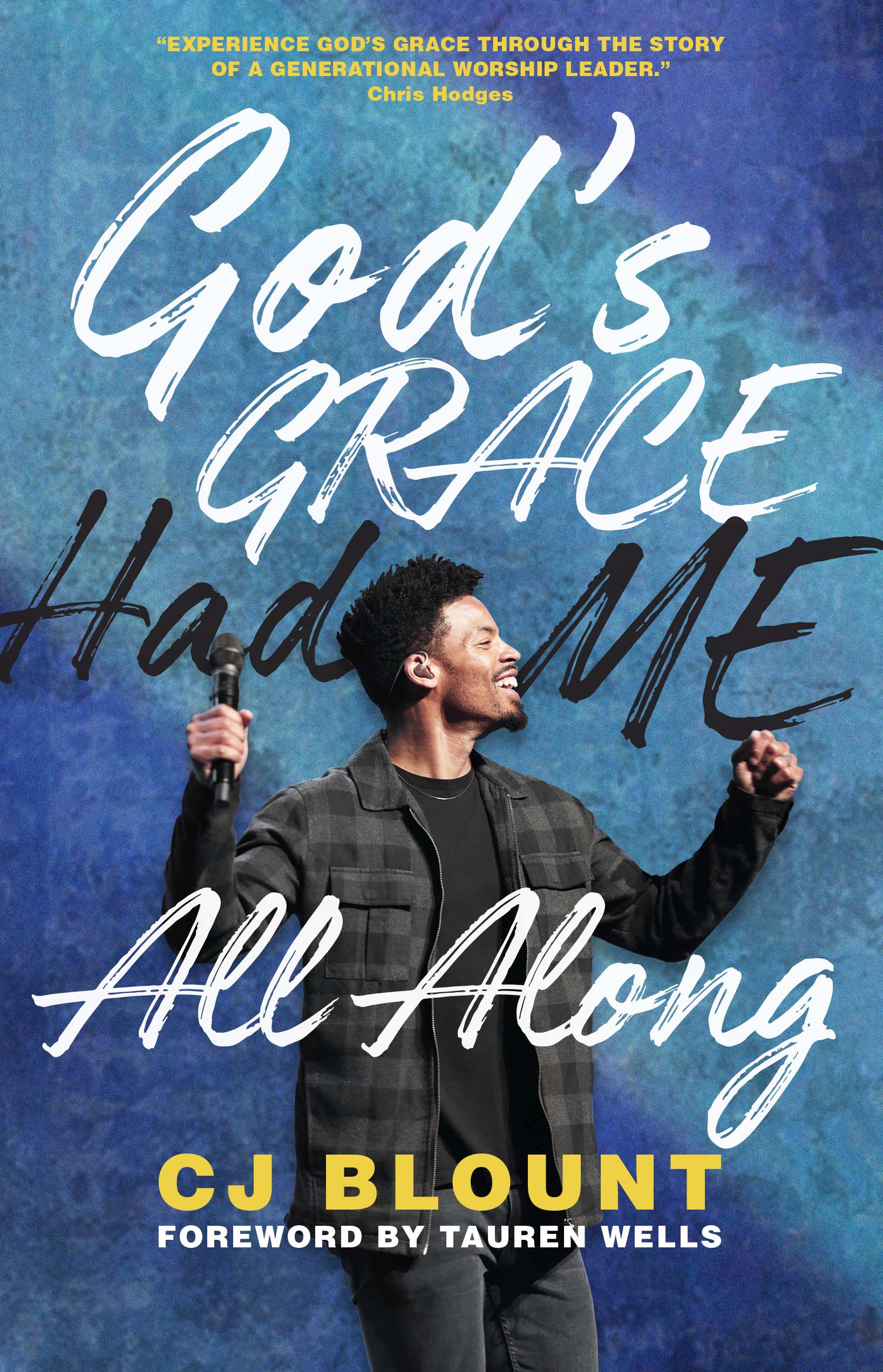 Book cover featuring a man holding a microphone and gesturing with his other hand, with the title 'God's Grace Had Me All Along' by CJ Blount on a blue textured background.