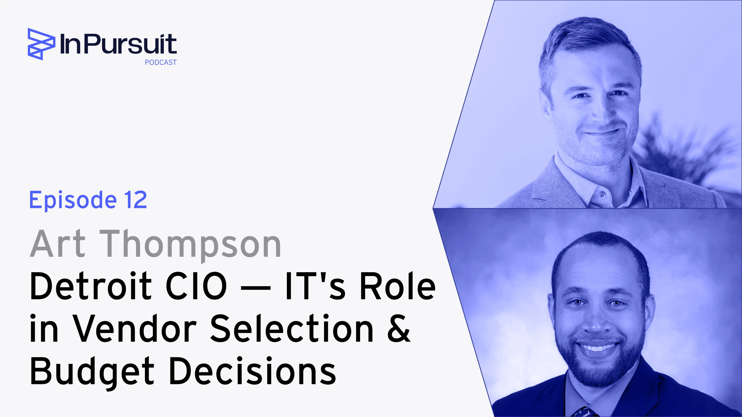 In Pursuit #12 | Mike Vichich & Art Thompson — IT's Role in Vendor Selection & Budget Decisions
