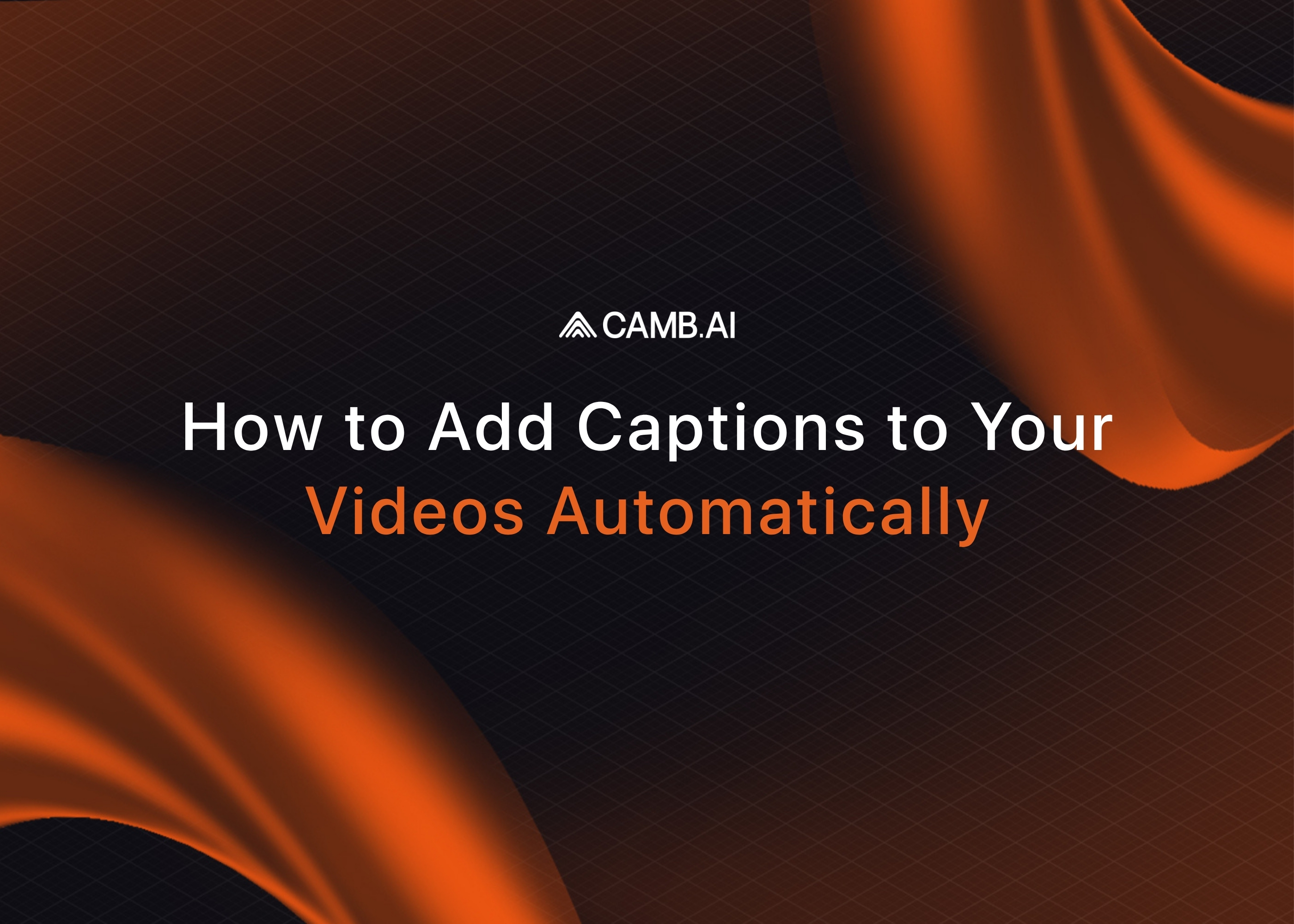How to Add Captions to Your Videos Automatically