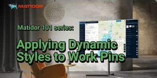 Matidor 101 – Applying Dynamic Styles to Work Pins – make your map more visual and organized