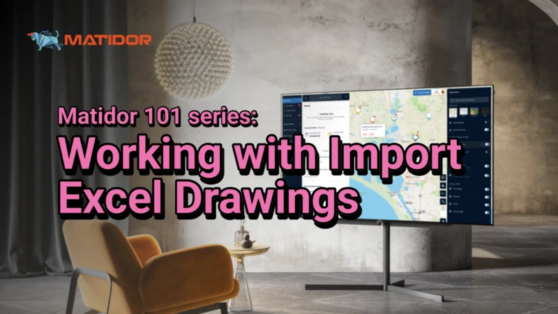 Matidor 101 tutorial thumbnail showing how to import Excel drawings and turn spreadsheets into map layers instantly