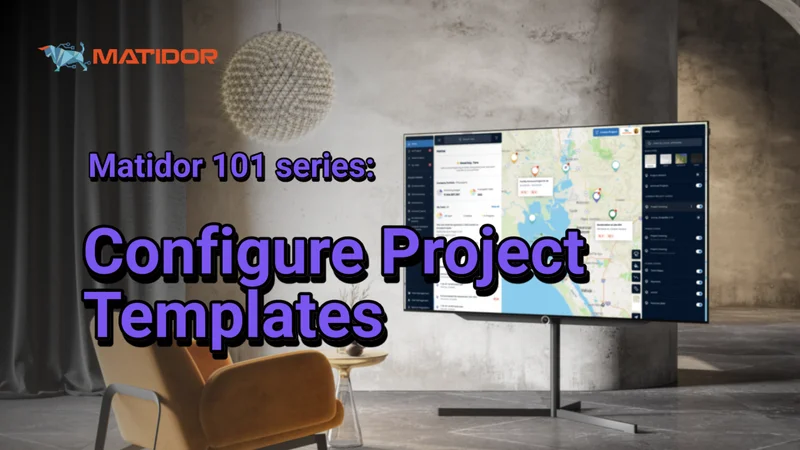 Matidor 101 tutorial thumbnail showing how to configure project templates to standardize projects and save time
