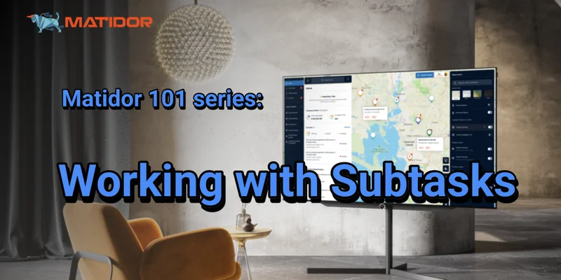Matidor 101 tutorial thumbnail showing how to create and manage subtasks to stay organized and keep field projects on track