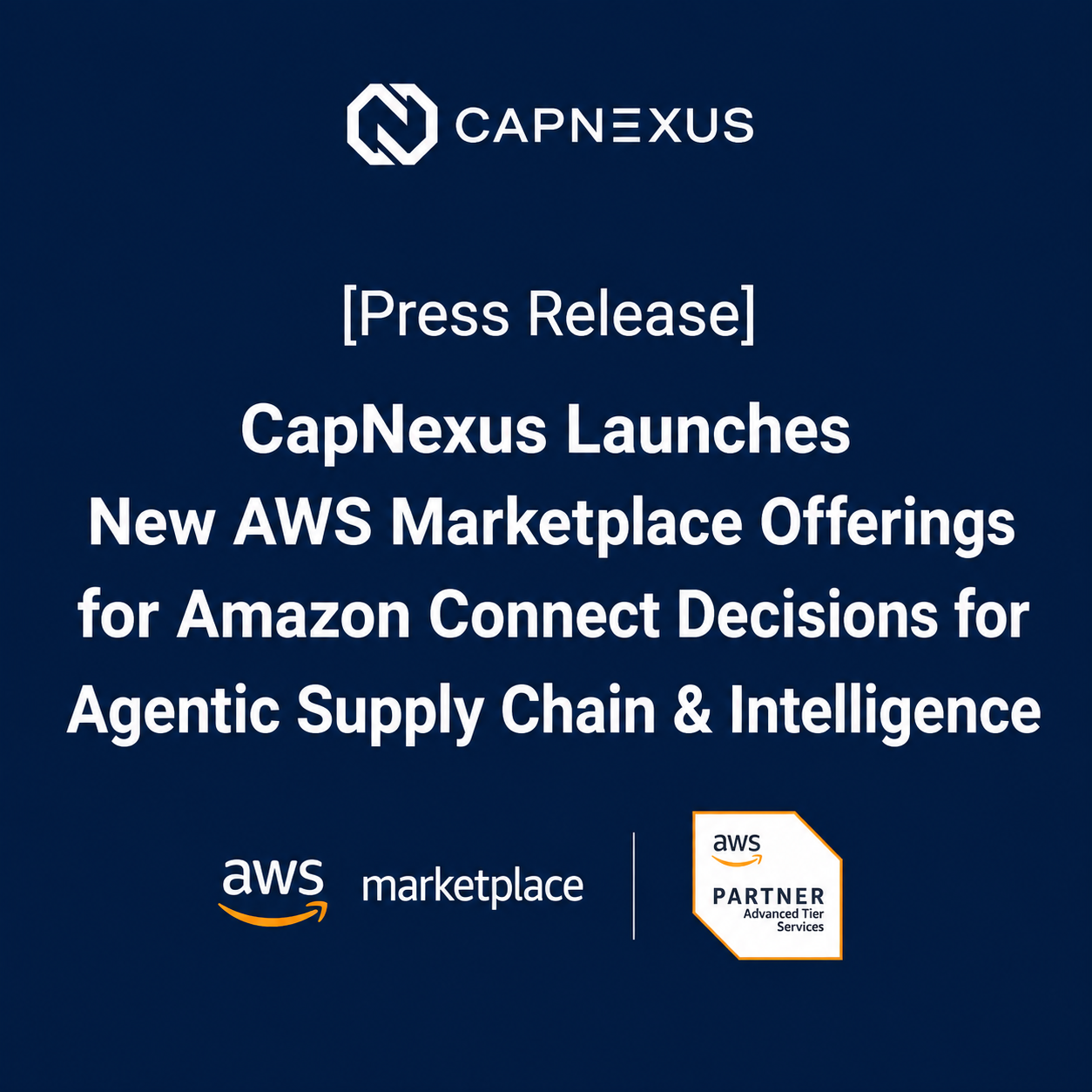 [Press Release] CapNexus Launches New AWS Marketplace Offerings for Amazon Connect Decisions for Agentic Supply Chain & Intelligence