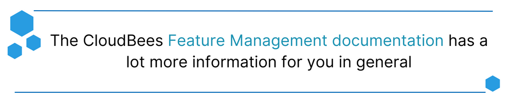 The CloudBees Feature Management documentation has a lot more information for you in general