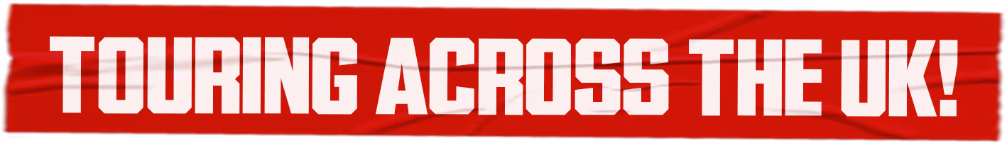 Bold white text on a red background reading 'TOURING ACROSS THE UK!'