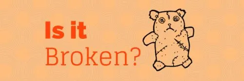 Is It Broken