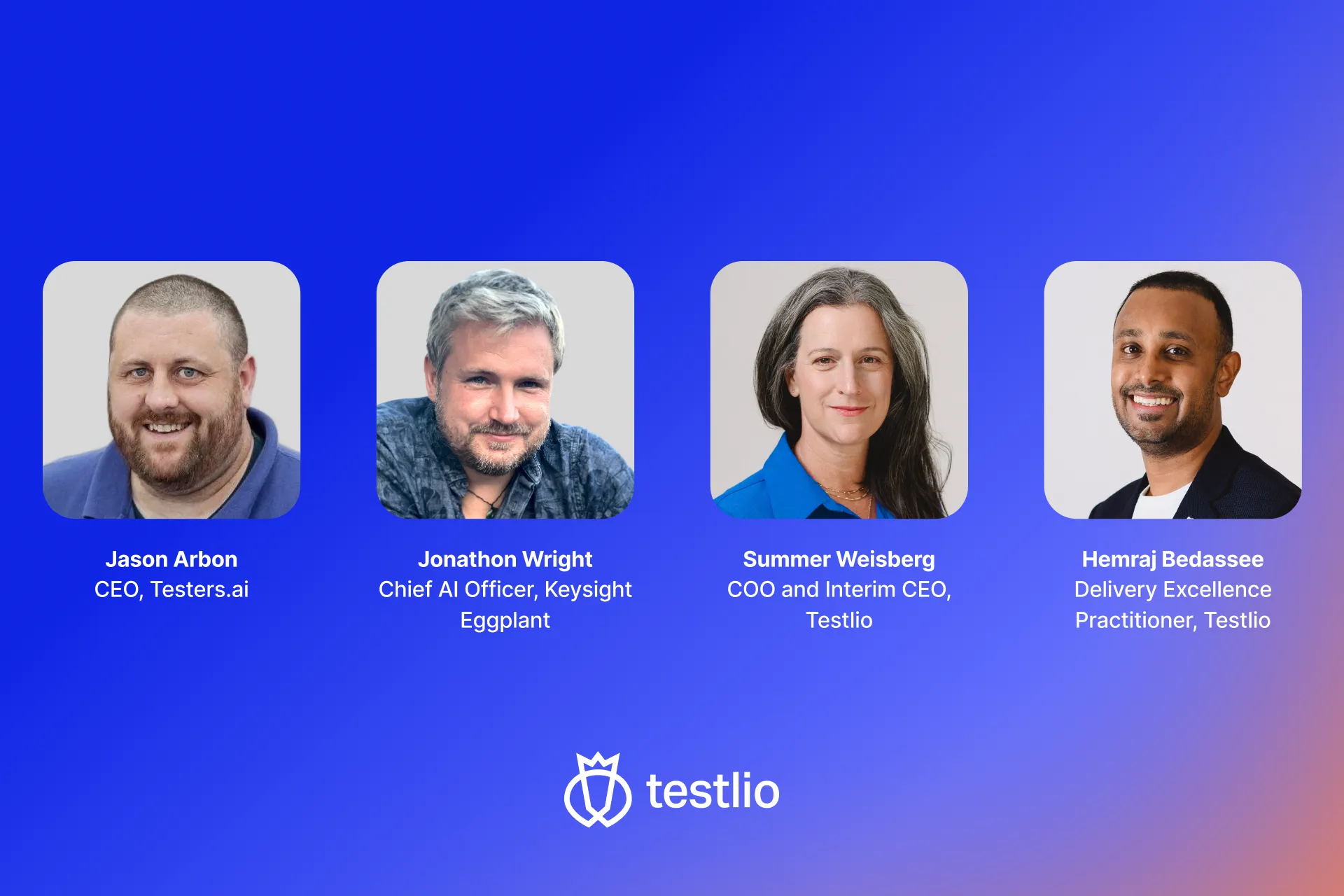 Webinar graphic featuring four speakers in rounded square frames: Jason Arbon (Testers.ai), Jonathon Wright (Keysight Eggplant), Summer Weisberg (Testlio), and Hemraj Bedassee (Testlio). The Testlio logo is at the bottom on a blue gradient background.