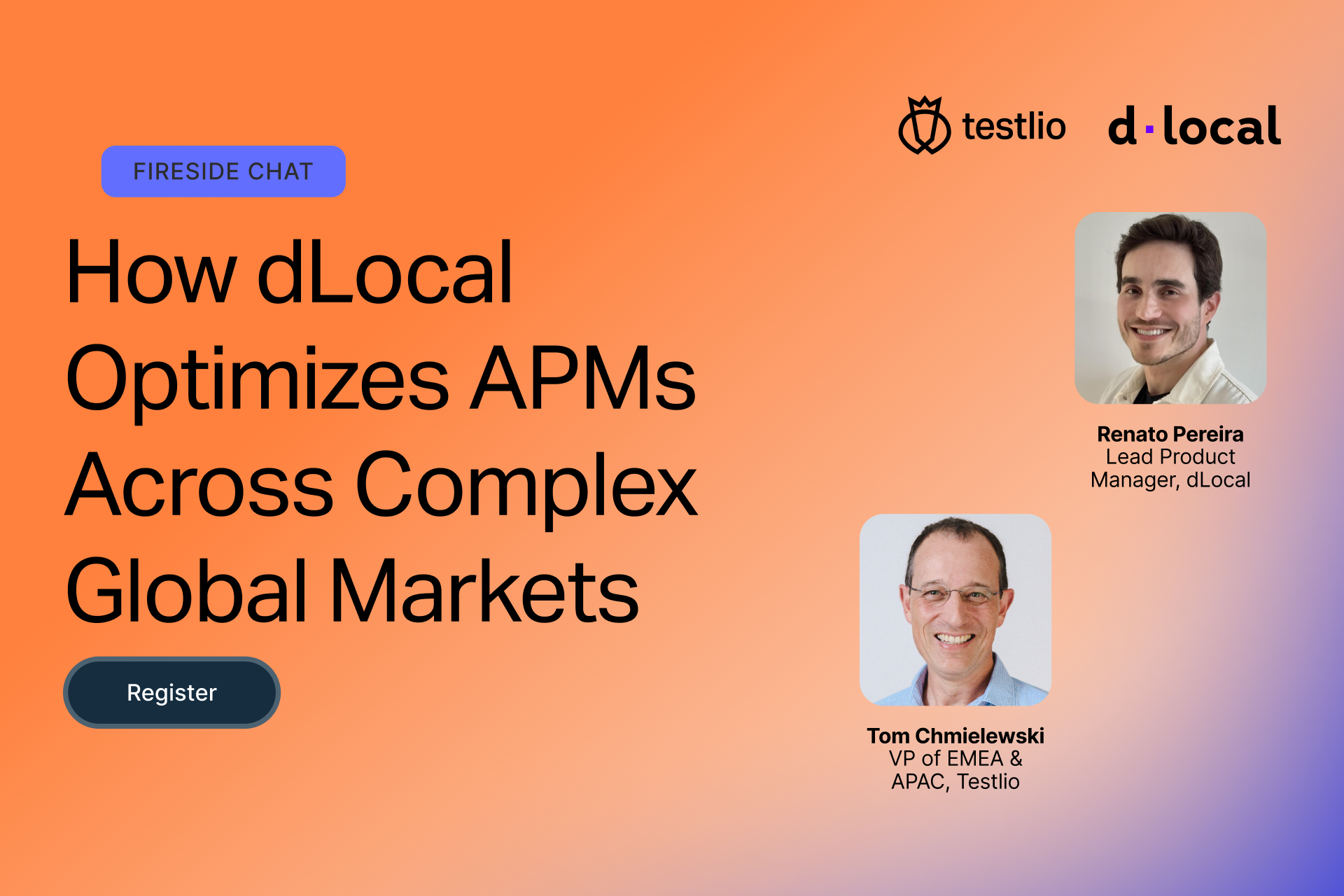 Fireside chat webinar promotion titled 'How dLocal Optimizes APMs Across Complex Global Markets' with a Register button. Features Testlio and dLocal logos and headshots of two speakers: Renato Pereira, Lead Product Manager at dLocal, and Tom Chmielewski, VP of EMEA & APAC at Testlio.