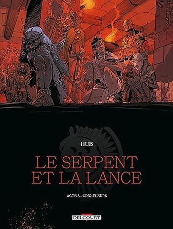 L'image est composé de deux parties. Une noir ou l'on peu lire le titre "Le serpent et la lance" Acte 3 - 5 fleurs. Le nom de l'auteur : HUB. La partie du haut est rouge avec une momie au premier plan. Trois personnages sont derrière et regarde la momie l'air inquiet. L'ambiance est glauque.