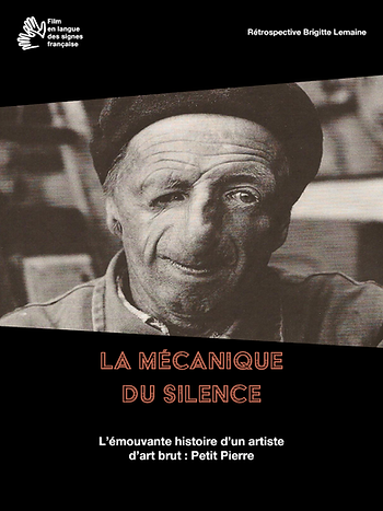 Au centre la photo de Pierre Avezard en noir et blanc. il a le visage déformé. Il nous regarde. Au dessus un bandeau noir en biais. Un logo indique que le film est en LSF. A droit il est noté "Rétrospective Brigitte Lemaine. En dessous de l'image le titre apparait en Orange avec un lettrage faisant pensé à l'industrie. En sous titre il est écrit : L'émouvante histoire d'un artiste d'ard brut : Petit Pierre.