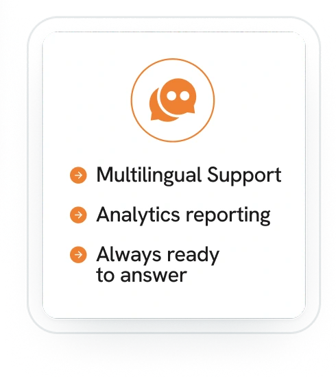 Orange chat icon above a list reading: Multilingual Support, Analytics reporting, and Always ready to answer.