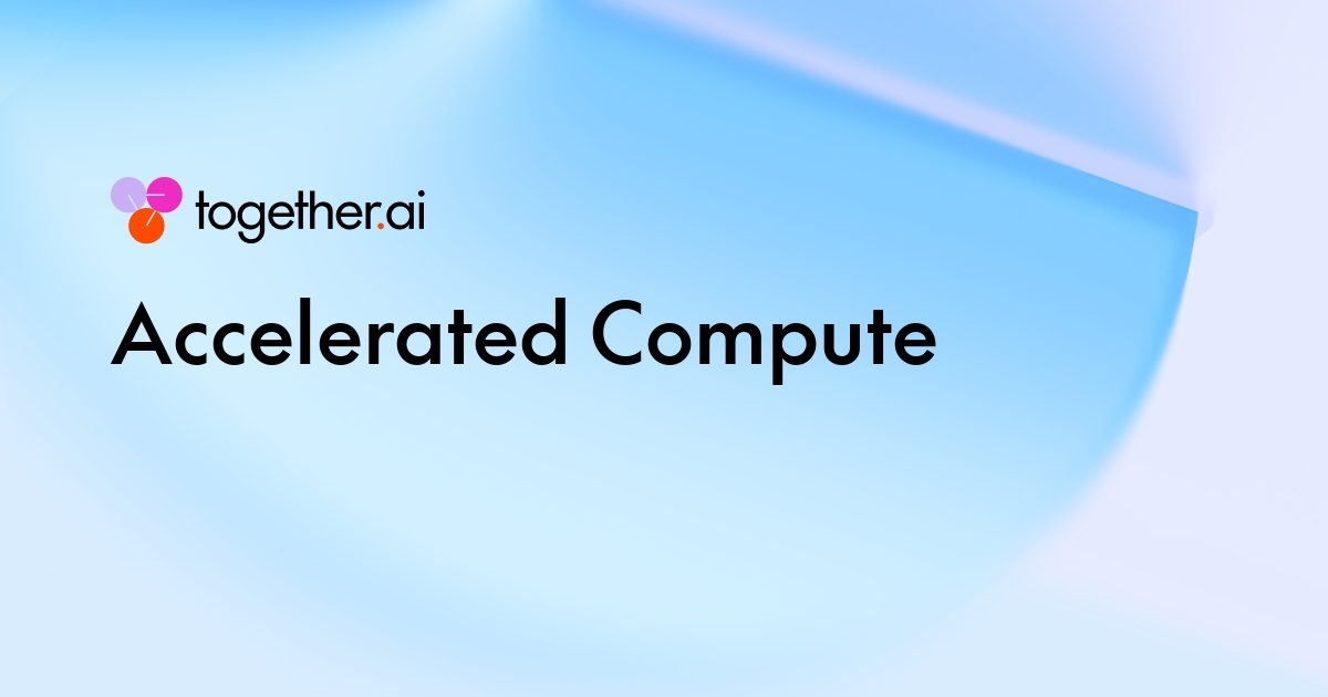 Accelerated Compute | Together AI