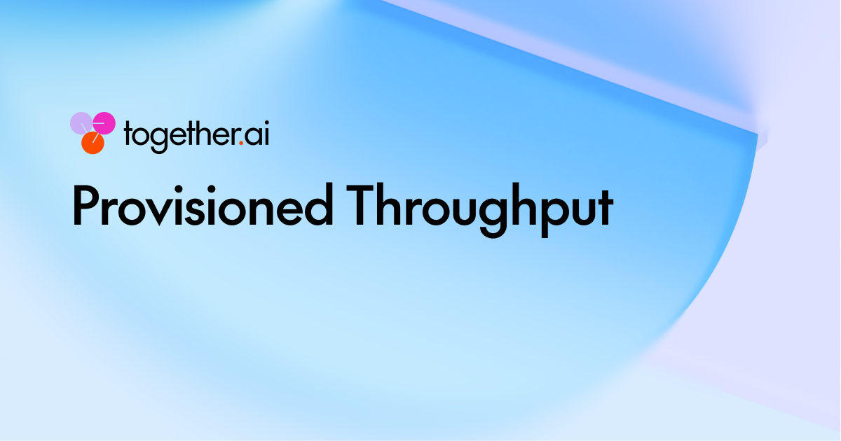 Together AI запускает Provisioned Throughput для предсказуемого инференса открытых моделей