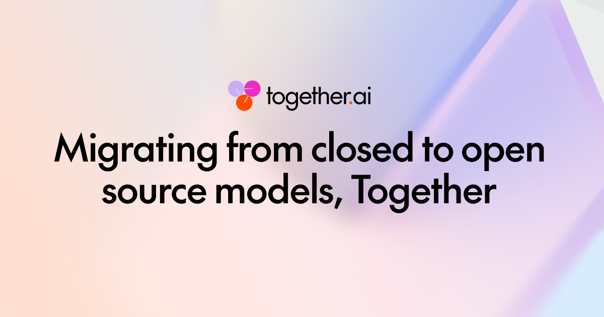Migrating from closed to open source models, Together