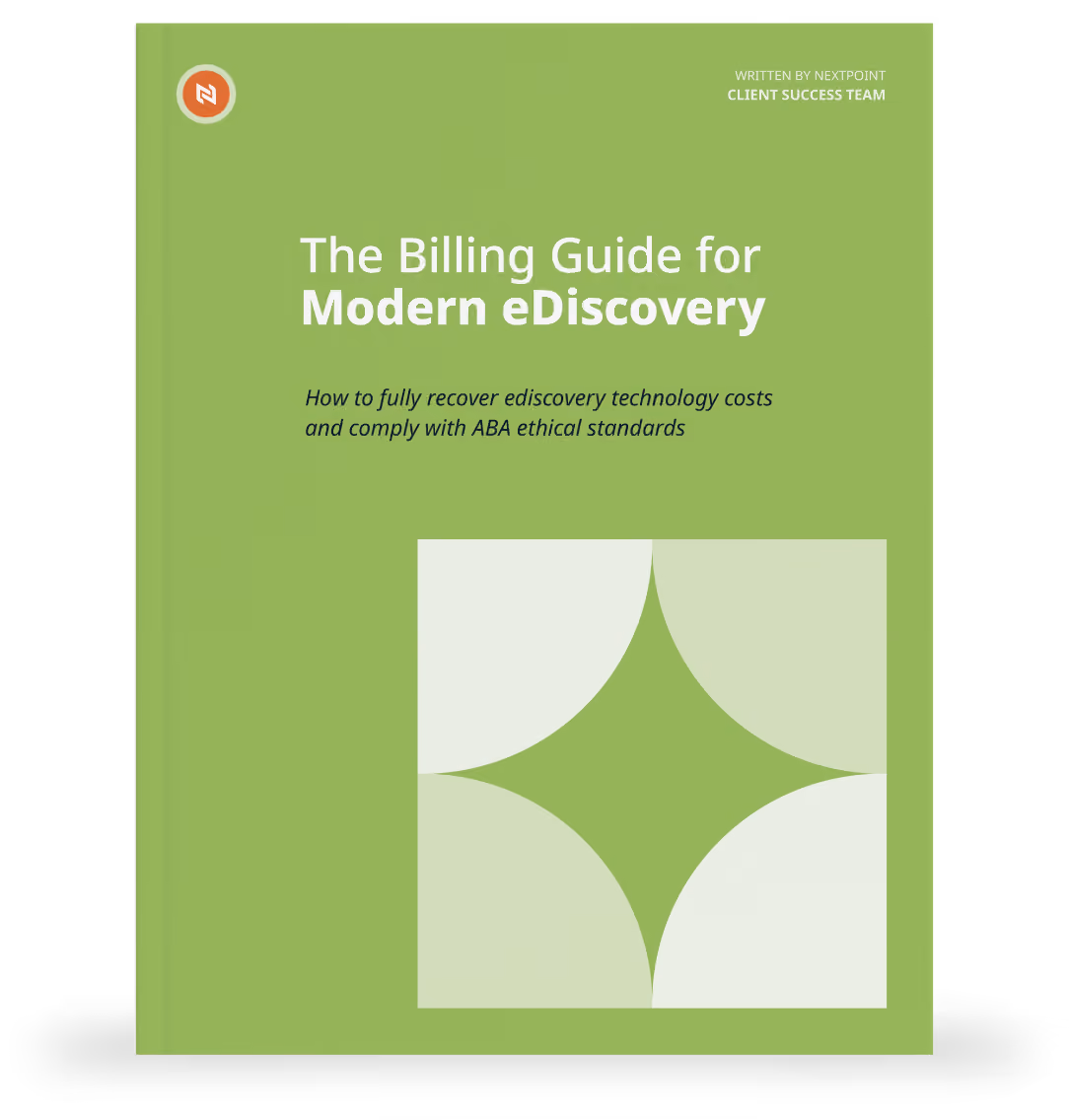 eGuide from Nextpoint. Billing for eDiscovery: How to Ethically Pass Through Costs to Clients