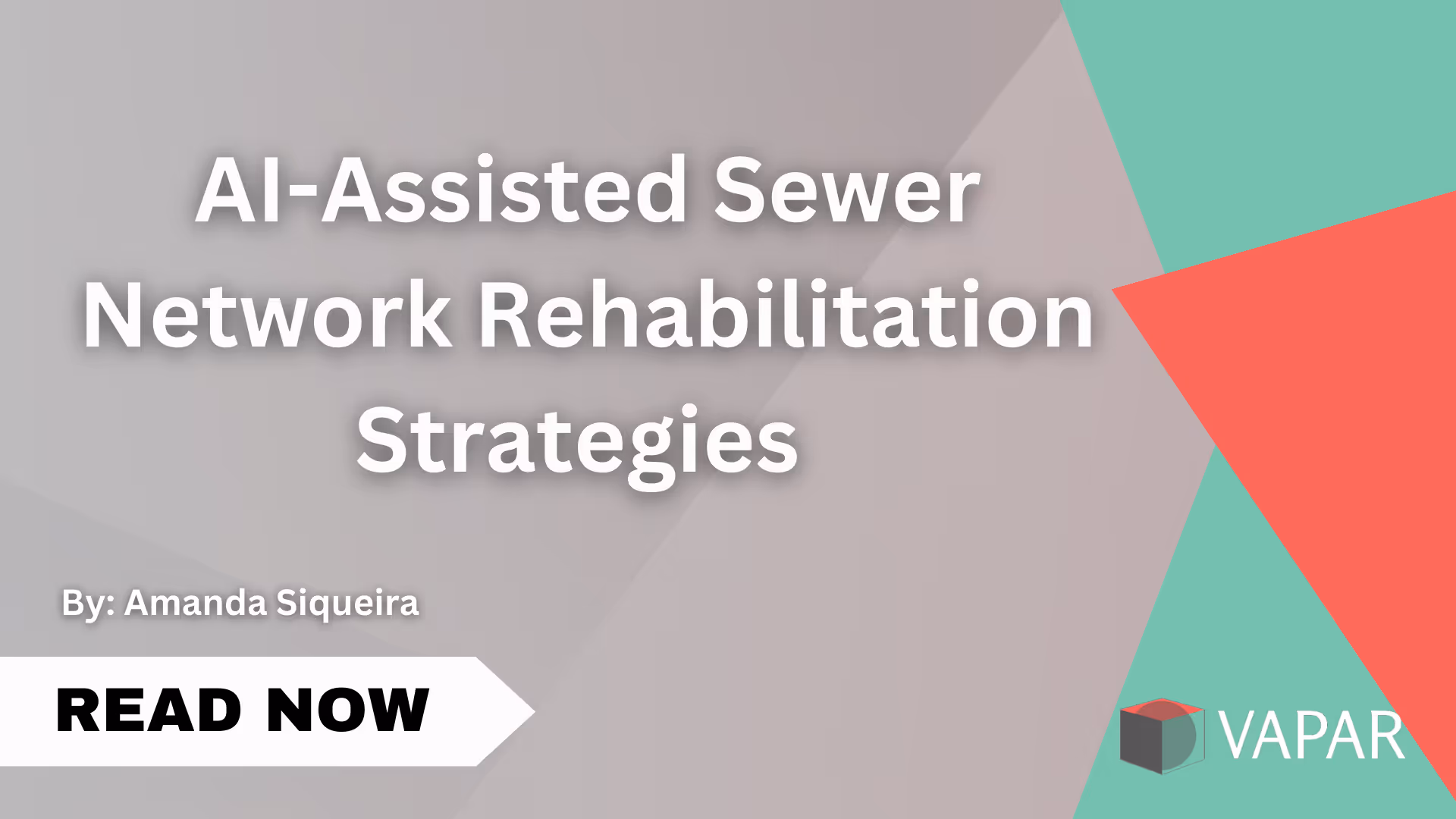 Text: AI-Assisted Sewer Network Rehabilitation Strategies